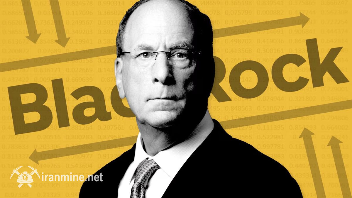 نگهداری ۷۷۱ هزار بیت‌ کوین توسط بلک‌راک؛ چشم‌انداز لری فینک برای نرخ ۷۰۰ هزار دلاری | ایران ماین